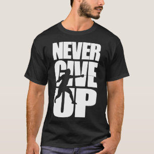Geben Sie nie auf die Suche auf T-Shirt