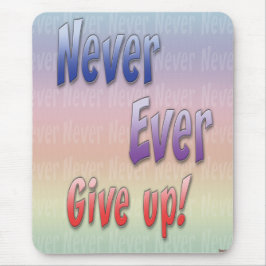 Geben Sie nie auf Mousepad