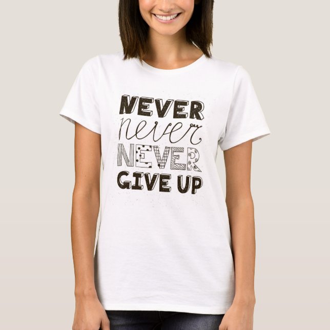 Geben Sie nie auf T-Shirt (Vorderseite)