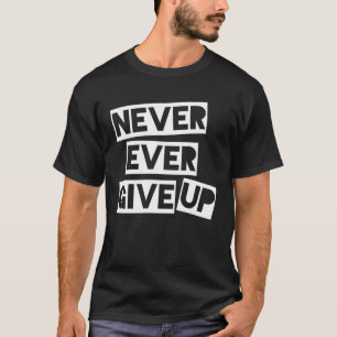 Geben Sie nie inspirierendes Sprichwort auf T-Shirt