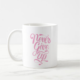 "Geben Sie nie" Kalligraphieaussagen-Tasse auf Tasse