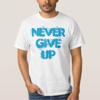 Geben Sie nie T - Shirt auf