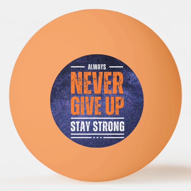 Geben Sie niemals auf: Kosmische Ausgabe Tischtennisball (Vorderseite)