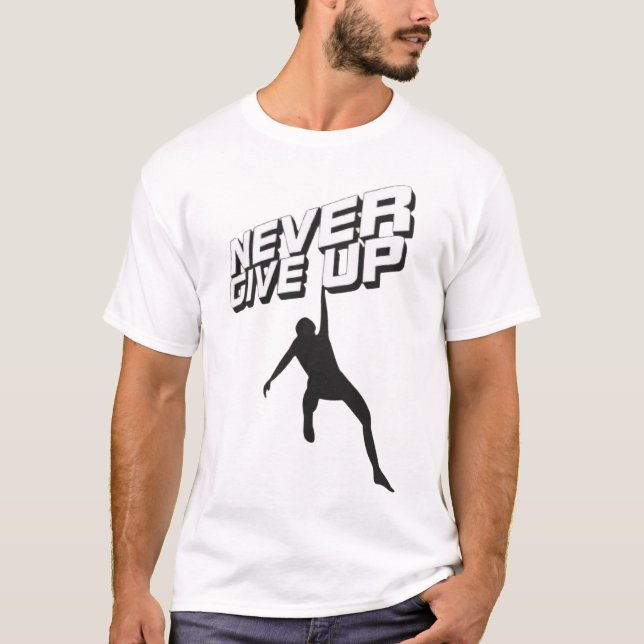 Geben Sie niemals auf T-Shirt (Vorderseite)