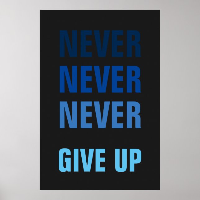 Geben Sie niemals Blue Gray Success Print auf Poster (Vorne)