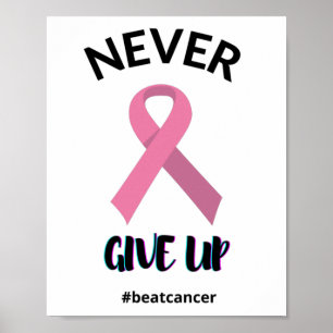Geben Sie niemals das Bewusstsein für Beat-Krebs a Poster