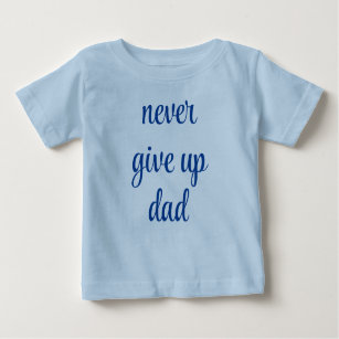 Geben Sie niemals den Vater an, den Sie individuel Baby T-shirt