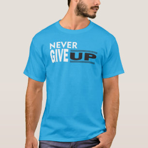 Geben Sie niemals Motivierend T - Shirt auf - Insp