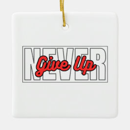 Geben Sie niemals Motivierend Typografie-Zitate au Keramikornament