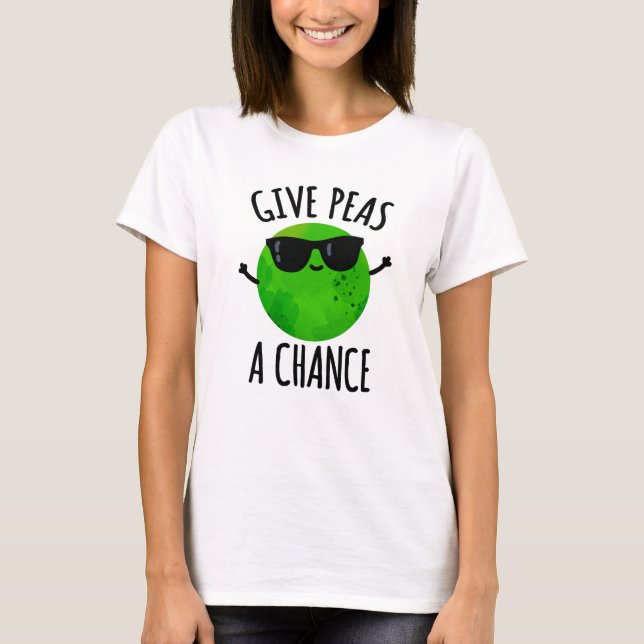 Geben Sie Peas a Chance lustige positive Pea Pun T-Shirt (Vorderseite)