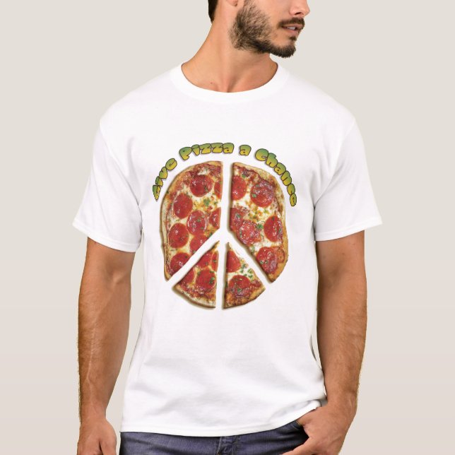 Geben Sie Pizza eine Möglichkeit T-Shirt (Vorderseite)