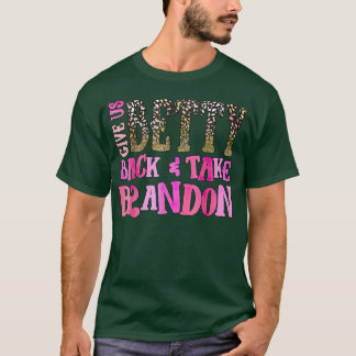 Geben Sie uns BettyBack & Take Brandon, Niedliche  T-Shirt