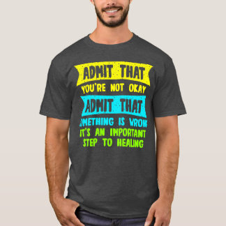Geben Sie zu, dass Sie nicht in Ordnung zugeben, d T-Shirt