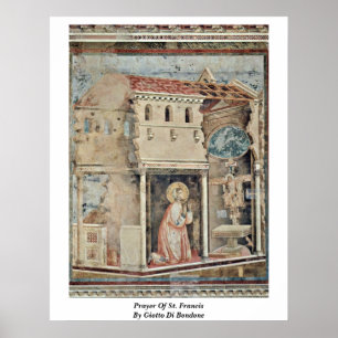 Gebet des Heiligen Franziskus von Giotto Di Bondon Poster