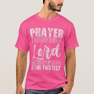Gebet ist der beste Weg, um den Herrn zu treffen T-Shirt