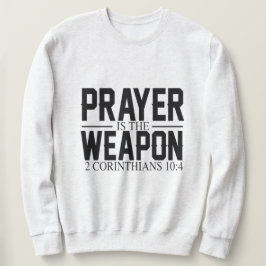Gebet ist die Waffe Sweatshirt