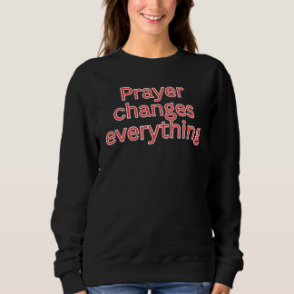 Gebet verändert alles sweatshirt