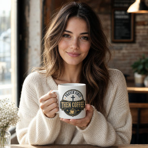 GEBET ZUERST, DANN KAFFEE TASSE