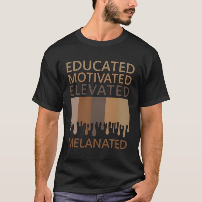 Gebildet motiviert erhöht Melanated T-Shirt (Vorderseite)
