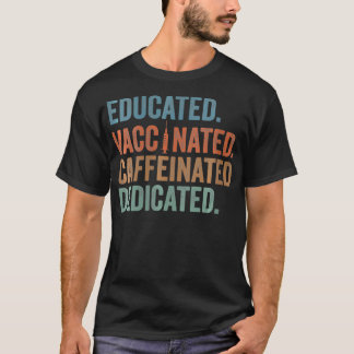 Gebildete geimpfte Frauen, koffeiniert, dediziert  T-Shirt