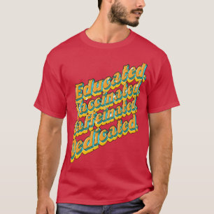 Gebildete geimpfte, koffeinierte dedizierte Funny  T-Shirt