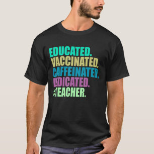 Gebildete, geimpfte, koffeinierte, engagierte Lehr T-Shirt