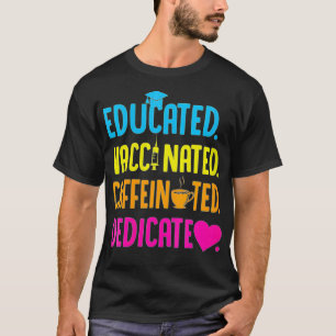 Gebildete geimpfte, koffeinierte Frauen, gewidmet T-Shirt