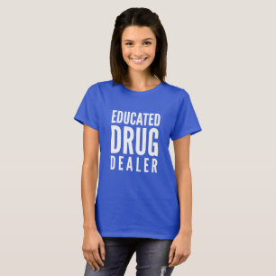 Gebildeter Drogenhändler T-Shirt