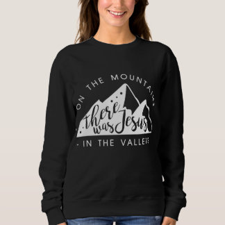Gebirge Es gab Jesus im Tal Faith Chri Sweatshirt