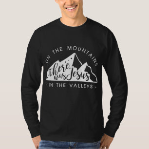Gebirge Es gab Jesus im Tal Faith Chri T-Shirt