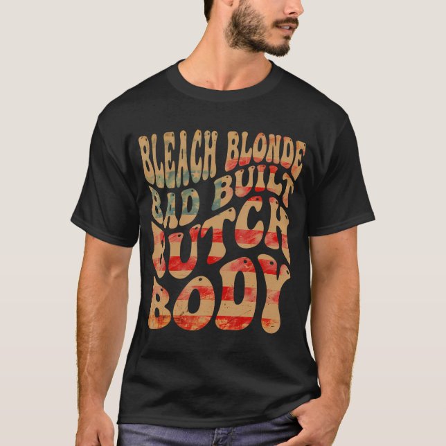 gebleicht Blonde Bad Built Butch Body Meme T-Shirt (Vorderseite)