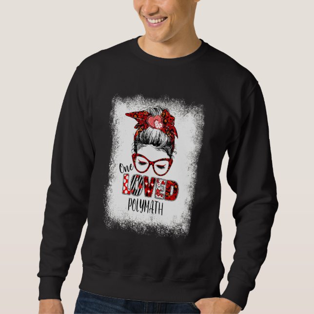 gebleicht Messy Bun One Loved Polymath Valentine Sweatshirt (Vorderseite)