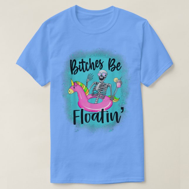 Geblendete Btches Be Floatin', Spaß Summer Skelett T-Shirt (Design vorne)