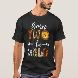 Geboren 2 Be Wild Geburtstag Dekorationen Girl Boy T-Shirt