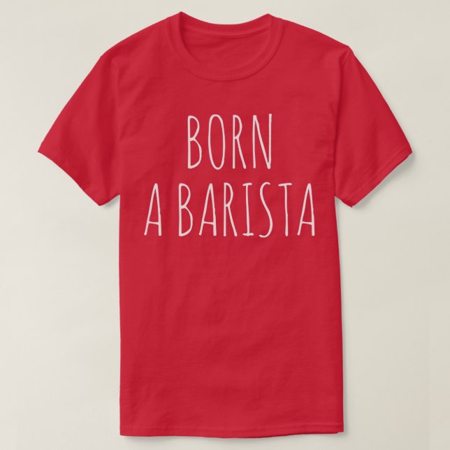 Geboren A Barista T-Shirt (Design vorne)
