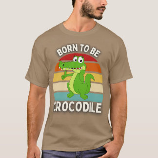 Geboren als Krokodil T-Shirt