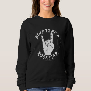 Geboren als Rock Star Heavy Metal Handhörer Rock A Sweatshirt