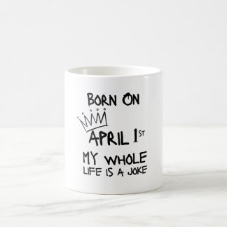 Geboren am 1. April - Mein ganzes Leben ist ein Wi Kaffeetasse