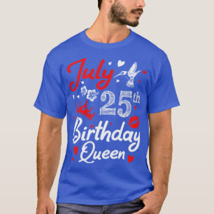 Geboren am 25. Juli Happy Geburtstag Me You Nana M T-Shirt