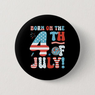Geboren am vierten Juli 4. Juli Geburtstag Pa Button