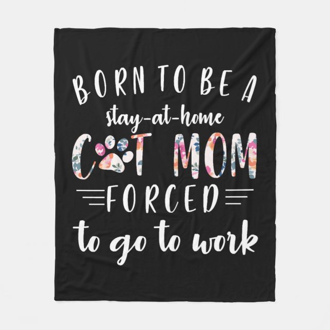 Geboren, auf Zuhause Cat-Mama Bleibe zu werden Fleecedecke (Vorderseite)