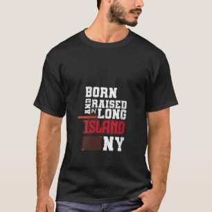Geboren aufgewachsene Long Island NY Vierte Juli A T-Shirt