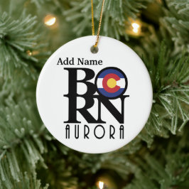 GEBOREN Aurora Colorado Anpassbar Keramik Ornament