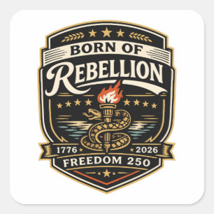 Geboren aus Rebellion Freiheit 250 Quadratischer Aufkleber