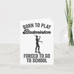 Geboren, Badminton spielen zu müssen, um zur Schul Karte
