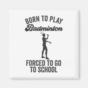 Geboren, Badminton spielen zu müssen, um zur Schul Magnet