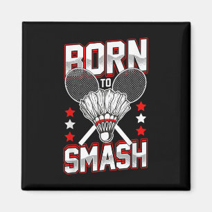 Geboren, Badminton-Spieler aller Ebenen zu vernich Magnet