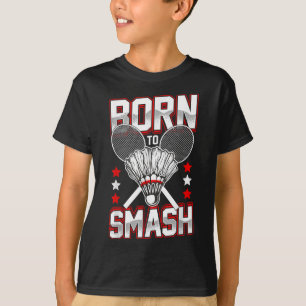 Geboren, Badminton-Spieler aller Ebenen zu vernich T-Shirt