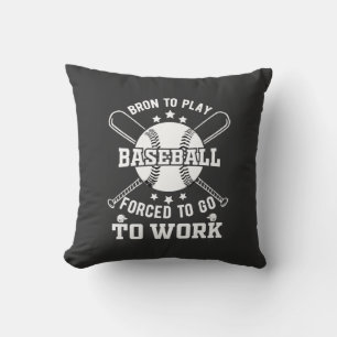 Geboren, Baseball zu spielen, gezwungen, zur Arbei Kissen