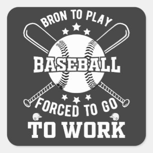 Geboren, Baseball zu spielen, gezwungen, zur Arbei Quadratischer Aufkleber